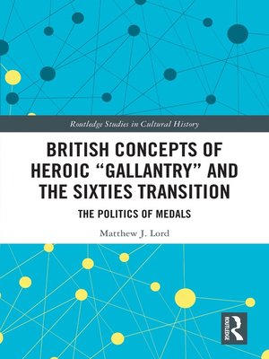 cover image of British Concepts of Heroic "Gallantry" and the Sixties Transition
